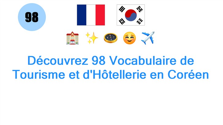 Découvrez 98 Vocabulaire de Tourisme et dHôtellerie en Coréen